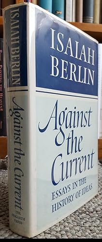 Seller image for Against the Current: Essays in the History of Ideas. (Inscribed by Isaiah Berlin to Noel Annan.) for sale by Ted Kottler, Bookseller