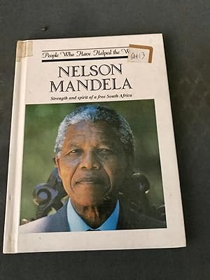 Nelson Mandela: Strength and Spirit of a Free South Africa (People Who Have Helped the World)