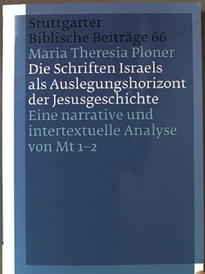 Seller image for Die Schriften Israels als Auslegungshorizont der Jesusgeschichte : eine narrative und intertextuelle Analyse von Mt 1-2. Stuttgarter biblische Beitrge ; 66 for sale by books4less (Versandantiquariat Petra Gros GmbH & Co. KG)