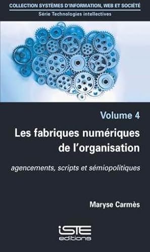 Seller image for les fabriques numriques de l'organisation ; agencements, scripts et smiopolitiques for sale by Chapitre.com : livres et presse ancienne