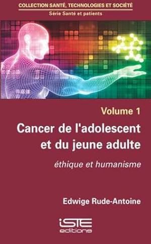 Bild des Verkufers fr cancer de l'adolescent et du jeune adulte ; thique et humanisme zum Verkauf von Chapitre.com : livres et presse ancienne