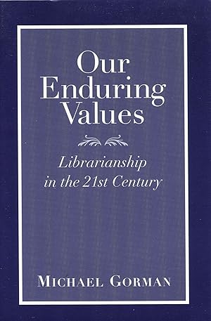 Seller image for Our Enduring Values; Librarianship in the 21st Century for sale by Waysidebooks