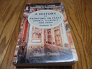 Seller image for A History of Painting in Italy: Umbria, Florence and Siena: From the Second to the Sixteenth Century. Volume 2 Giotto and the Giottesques for sale by Eastburn Books