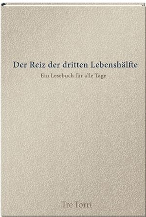 Seller image for Der Reiz der dritten Lebenshlfte Ein Lesebuch fr jeden Tag for sale by Roland Antiquariat UG haftungsbeschrnkt