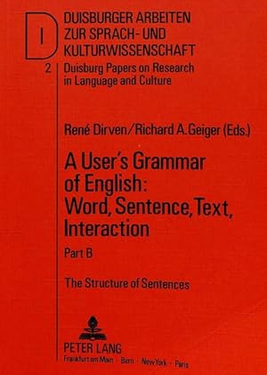 Seller image for A User's Grammar of English: Word, Sentence, Text, Interaction Part B: The Structure of Sentences for sale by Roland Antiquariat UG haftungsbeschrnkt