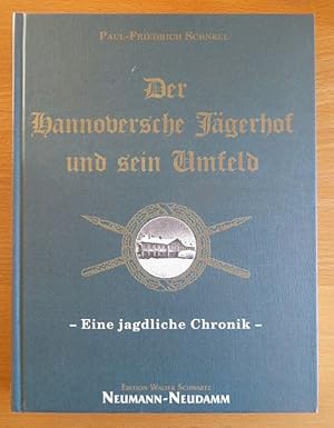 Der Hannoversche Jägerhof und sein Umfeld: Eine jagdliche Chronik