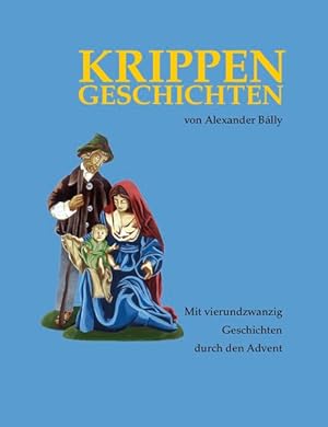 Krippengeschichten Mit vierundzwanzig Geschichten durch den Advent