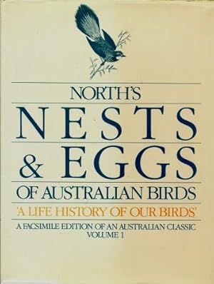 Nests and Eggs of Birds Found Breeding in Australia and Tasmania : Volume One (1)