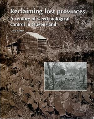 Reclaiming Lost Provinces : A Century of Weed Biological Control in Queensland