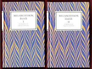 Melanchthon deutsch. (Bd. I und II): Schule und Universität, Philosophie, Geschichte und Politik ...