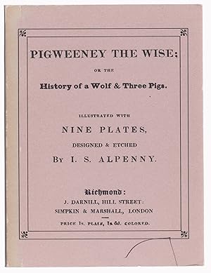 Pigweeney the Wise; or the History of a Wolf &Three Pigs
