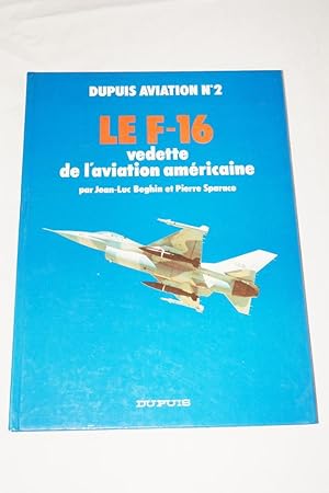 Seller image for LE F-16 VEDETTE DE L'AVIATION AMERICAINE for sale by Librairie RAIMOND