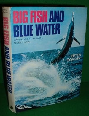 BIG FISH AND BLUE WATER GAMEFISHING IN THE PACIFIC REVISED EDITION