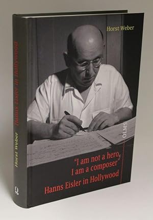 "I am not a hero, I am a composer Hans Eisler in Hollywood