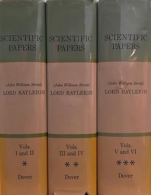 Image du vendeur pour Scientific Papers by Lord Rayleigh (John William Strutt) Six Volumes bound as Three. 1869 - 1919 mis en vente par Massy Books