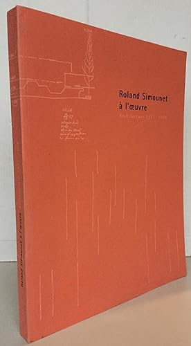 Roland Simounet à l'oeuvre : Architecture 1951-1996
