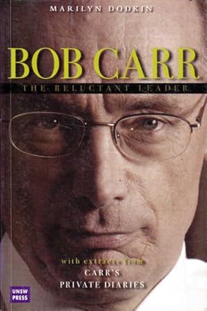 Image du vendeur pour Bob Carr: The Reluctant Leader mis en vente par Goulds Book Arcade, Sydney