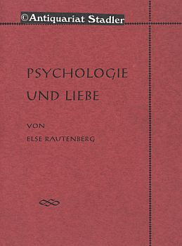 Bild des Verkufers fr Psychologie und Liebe. Ein Beitrag ber die Notwendigkeit der Psychologie. zum Verkauf von Antiquariat im Kloster