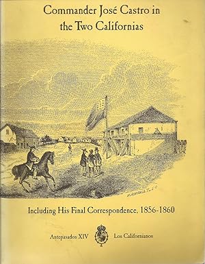 Seller image for Commander Jose Castro in the Two Californias Including His Final Correspondence, 1856-1960 Antepasados XIV for sale by Charles Lewis Best Booksellers