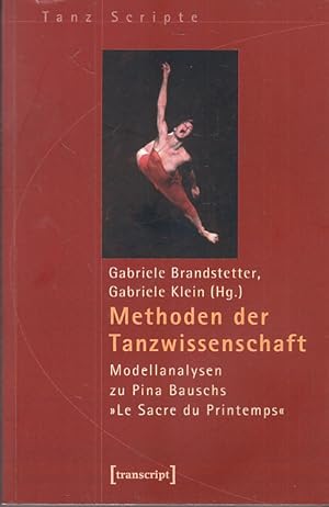 Methoden der Tanzwissenschaft: Modellanalysen zu Pina Bauschs Le Sacre du Printemps