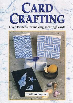 Card Crafting: Over 45 Ideas For Making Greeting Cards
