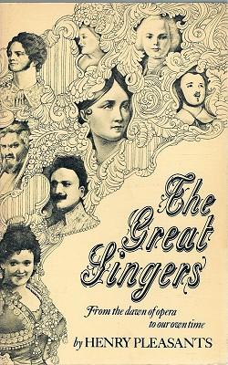 The Great Singers: From The Dawn Of Opera To Our Own Time