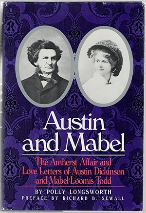 Bild des Verk�ufers f�r Austin and Mabel: The Amherst Affair and Love Letters of Austin Dickinson and Mabel Loomis Todd zum Verkauf von Between the Covers-Rare Books, Inc. ABAA
