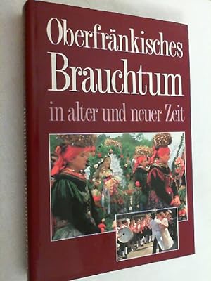 Bild des Verkufers fr Oberfrnkisches Brauchtum in alter und neuer Zeit. zum Verkauf von Versandantiquariat Christian Back