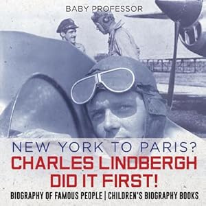 Immagine del venditore per New York to Paris? Charles Lindbergh Did It First! Biography of Famous People Children's Biography Books (Paperback or Softback) venduto da BargainBookStores