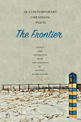 Bild des Verkufers fr The Frontier: 28 Contemporary Ukrainian Poets - An Anthology (Paperback or Softback) zum Verkauf von BargainBookStores