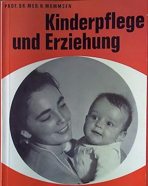 Bild des Verkufers fr Kinderpflege und Erziehung. Bewhrte Ratschlge fr werdende Mtter, fr Sugling, Kleinkind und Schulkind. zum Verkauf von biblion2