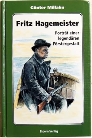 Fritz Hagemeister Porträt einer legendären Förstergestalt