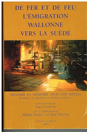 Seller image for De fer et de feu, l'migration wallonne vers la Sude for sale by Librairie l'Aspidistra