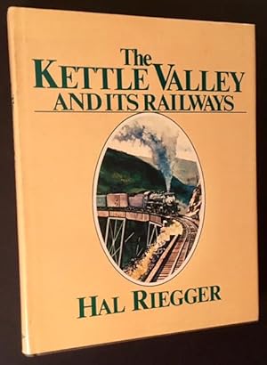 Bild des Verkufers fr The Kettle Valley and Its Railways: A Pictorial History of Rail Development in Southern British Columbia and the Building of the Kettle Valley Railway zum Verkauf von APPLEDORE BOOKS, ABAA