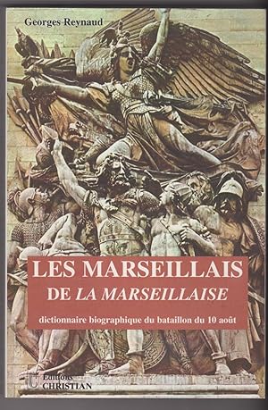 Les Marseillais de la Marseillaise. Dictionnaire biographique du bataillon du 10 août