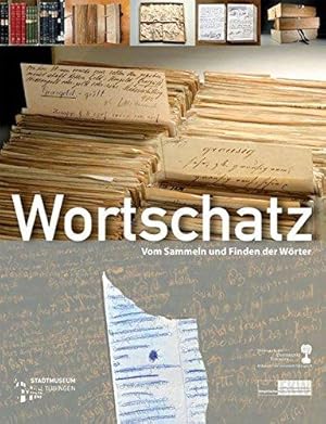 Bild des Verkufers fr Wortschatz : vom Sammeln und Finden der Wrter ; [anlsslich der Ausstellung Wortschatz. Vom Sammeln und Finden der Wrter, Stadtmuseum Tbingen, 12. April - 6. Juli 2008 ; ein Kooperationsprojekt des Stadtmuseums Tbingen .]. hrsg. von Anke te Heesen . Mit Beitr. von Evamarie Blattner . / Tbinger Kataloge ; Nr. 81 zum Verkauf von Die Wortfreunde - Antiquariat Wirthwein Matthias Wirthwein