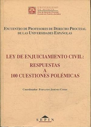 LEY DE ENJUICIAMIENTO CIVIL: RESPUESTAS A 100 CUESTIONES POLEMICAS. ENCUENTRO DE PROFESORES DE DE...