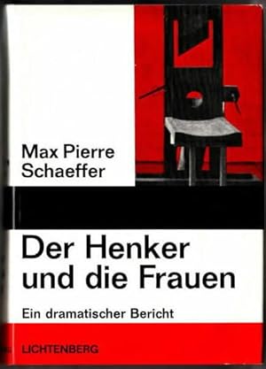 Der Henker und die Frauen : Ein dramatischer Bericht Max Pierre Schaeffer