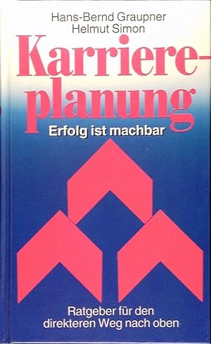 Seller image for Hans-Bernd Graupner: Karriereplanung - Erfolg ist machbar - Ratgeber fr den dir for sale by Die Buchgeister