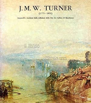 J. M. W. Turner (1775 - 1851) Acquarelli e incisioni dalle collezioni della City Art Gallery di M...
