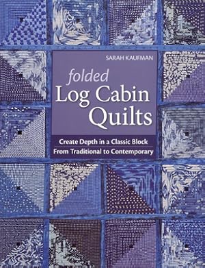 Seller image for Folded Log Cabin Quilts-Print-On-Demand-Edition: Create Depth in a Classic Black, from Traditional to Contemporary (Paperback or Softback) for sale by BargainBookStores