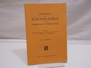 Der Beitrag des Alkoholismus zu den kommunalen Armenlasten Vortrag gehalten auf dem IV. Deutschen...