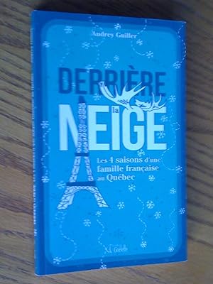 Seller image for Derrire la neige : Les 4 saisons d'une famille franaise au Qubec for sale by Livresse