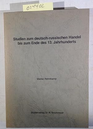 Studien zum deutsch-russischen Handel bis zum Ende des 13. Jahrhunderts. Textband, Anmerkungsband...