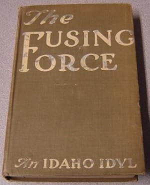 Seller image for The Fusing Force, An Idaho Idyl for sale by Books of Paradise