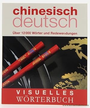 Bild des Verkufers fr Visuelles Wrterbuch Chinesisch-Deutsch : ber 12000 Wrter und Redewendungen. zum Verkauf von Emile Kerssemakers ILAB