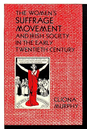 Image du vendeur pour THE WOMEN'S SUFFRAGE MOVEMENT AND IRISH SOCIETY IN THE EARLY TWENTIETH CENTURY. mis en vente par Bookfever, IOBA  (Volk & Iiams)