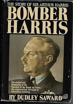 Imagen del vendedor de Bomber Harris: The Story of Marshal of the Royal Air Force Sir Arthur Harris a la venta por Cher Bibler