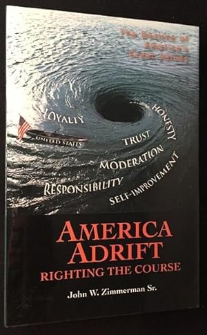 America Adrift: Righting the Course; The Decline of America's Great Values