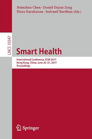 Bild des Verkufers fr Smart Health : International Conference, ICSH 2017, Hong Kong, China, June 26-27, 2017, Proceedings zum Verkauf von AHA-BUCH GmbH
